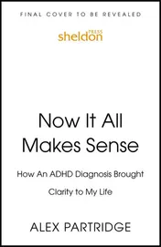 Omslag van Now It All Makes Sense How an ADHD Diagnosis Brought Clarity to My Life