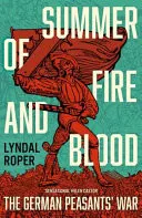 Omslag van Summer of Fire and Blood The German Peasants' War