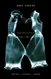 Omslag van Decreation Poetry, Essays, Opera