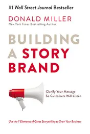 Omslag van Building a Storybrand Clarify Your Message So Customers Will Listen