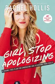 Omslag van Girl, Stop Apologizing A Shame-free Plan for Embracing and Achieving Your Goals