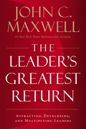 Omslag van The Leader's Greatest Return Attracting, Developing, and Multiplying Leaders