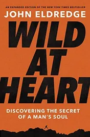 Omslag van Wild at Heart Expanded Ed Discovering the Secret of a Man's Soul