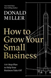 Omslag van How to Grow Your Small Business A 6-Step Plan to Help Your Business Take Off