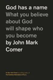 Omslag van God Has a Name What You Believe about God Will Shape Who You Become