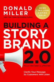 Omslag van Building a Storybrand 2. 0 Clarify Your Message So Customers Will Listen