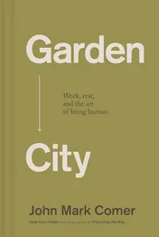 Omslag van Garden City Work, Rest, and the Art of Being Human