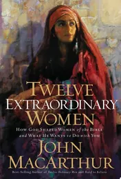 Omslag van Twelve Extraordinary Women How God Shaped Women of the Bible, and What He Wants to Do with You
