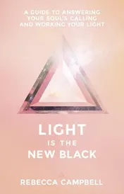 Omslag van Light Is the New Black A Guide to Answering Your Soul's Callings and Working Your Light