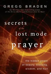 Omslag van Secrets of the Lost Mode of Prayer The Hidden Power of Beauty, Blessing, Wisdom, and Hurt