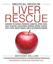 Omslag van Medical Medium Liver Rescue Answers to Eczema, Psoriasis, Diabetes, Strep, Acne, Gout, Bloating, Gallstones, Adrenal Stress, Fatigue, Fatty Liver, Weight Issues, SIBO & Autoimmune Disease