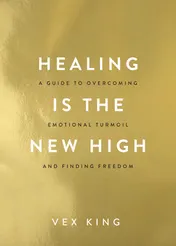 Omslag van Healing Is the New High A Guide to Overcoming Emotional Turmoil and Finding Freedom