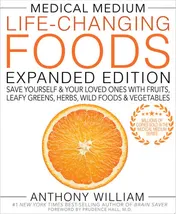 Omslag van Medical Medium Life-Changing Foods Expanded Edition Save Yourself & Your Loved Ones with Fruits, Leafy Greens, Herbs, Wild Foods & Vegetables