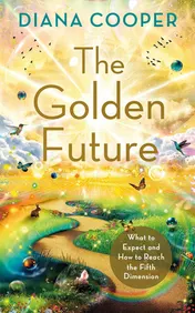 Omslag van The Golden Future What to Expect and How to Reach the Fifth Dimension