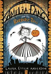 Omslag van Amelia Fang and the Barbaric Ball
