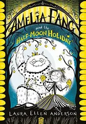 Omslag van Amelia Fang and the Half-Moon Holiday