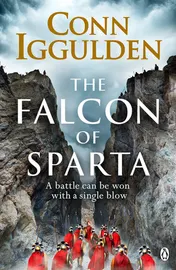 Omslag van The Falcon of Sparta The bestselling author of the Emperor and Conqueror series' returns to the Ancie nt World