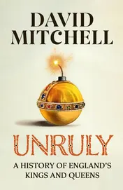 Omslag van Unruly A History of England's Kings and Queens