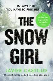 Omslag van The Snow Girl The Nail-Biting Thriller Behind the Netflix Original Series!