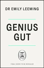 Omslag van Genius Gut How to Eat for Your Second Brain to Transform Your Health and Mood from the Inside Out