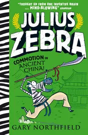 Omslag van Julius Zebra: Commotion in Ancient China!: An award-winning, bestselling series that educates and entertains