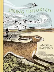 Omslag van Spring Unfurled Part of a Beautiful New Series from Beloved Illustrator and Print-Maker Angela Harding