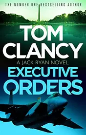 Omslag van Executive Orders Do Not Miss This Edge-Of-your-seat Tom Clancy Thriller