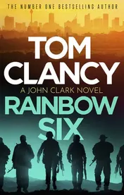 Omslag van Rainbow Six The Unputdownable Thriller That Inspired One of the Most Popular Videogames Ever Created
