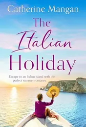 Omslag van The Italian Holiday An Irresistible Summer Romance Set on the Sparkling Shores of Italy
