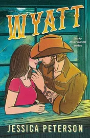 Omslag van Wyatt: A spicy friends-to-lovers, fake-dating and lessons-in-seduction cowboy romance (Lucky River Ranch)