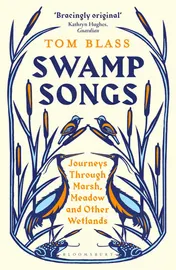 Omslag van Swamp Songs Journeys Through Marsh, Meadow and Other Wetlands
