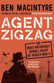 Omslag van Agent Zigzag The True Wartime Story of Eddie Chapman: Lover, Traitor, Hero, Spy