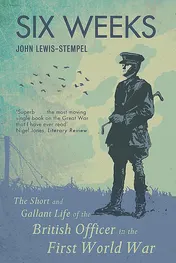 Omslag van Six Weeks The Short and Gallant Life of the British Officer in the First World War