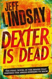 Omslag van Dexter Is Dead The GRIPPING Thriller That's Inspired the Showtime Series DEXTER: ORIGINAL SIN and DEXTER: RESURRECTION (Book Eight)
