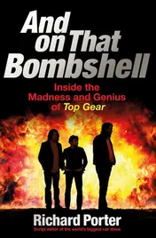 Omslag van And On That Bombshell Inside the Madness and Genius of TOP GEAR