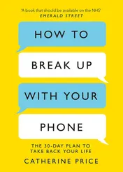 Omslag van How to Break Up with Your Phone 'If You Are a Human Being and You Own a Smartphone, You Need This Book. ' Jonathan Haidt