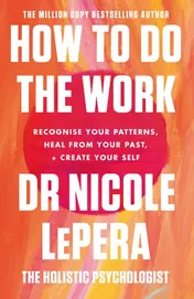 Omslag van How To Do The Work Recognise Your Patterns, Heal from Your Past, and Create Your Self