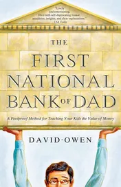Omslag van The First National Bank of Dad A Foolproof Method for Teaching Your Kids the Value of Money