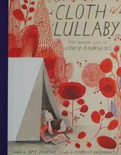 Omslag van Cloth Lullaby The Woven Life of Louise Bourgeois