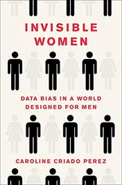 Omslag van Invisible Women Data Bias in a World Designed for Men