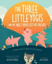 Omslag van The Three Little Yogis and the Wolf Who Lost His Breath A Fairy Tale to Help You Feel Better