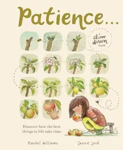 Omslag van Patience ... (a Slow Down Book) Discover How the Best Things in Life Take Time