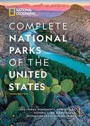 Omslag van National Geographic Complete National Parks of the United States, 3rd Edition 400+ Parks, Monuments, Battlefields, Historic Sites, Scenic Trails, Recreation Areas, and Seashores