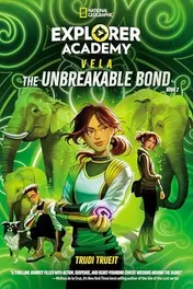 Omslag van Explorer Academy Vela: the Unbreakable Bond (Book 2)