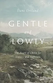 Omslag van Gentle and Lowly The Heart of Christ for Sinners and Sufferers