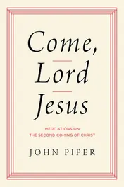 Omslag van Come, Lord Jesus Meditations on the Second Coming of Christ
