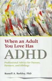 Omslag van When an Adult You Love Has ADHD Professional Advice for Parents, Partners, and Siblings