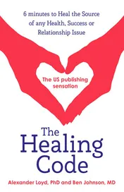 Omslag van The Healing Code 6 Minutes to Heal the Source of Your Health, Success Or Relationship Issue