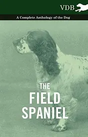 Omslag van The Field Spaniel - A Complete Anthology of the Dog