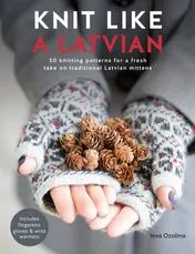 Omslag van Knit Like a Latvian 50 Knitting Patterns for a Fresh Take on Traditional Latvian Mittens